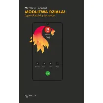 Modlitwa dzia�a! Ogarnij katolick� duchowo��