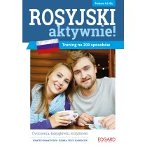EDGARD. Rosyjski aktywnie! Trening na 200 sposob�w. Poziom A2-B1