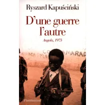 LF Kapu�ci�ski. D'une guerre l'autre Angola 1975/ Jeszcze dzie� �ycia /polonica/