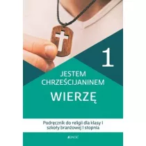 Jestem chrzecijaninem, Wierz. Podrcznik dla klasy 1 szkoy branowej 1 stopnia