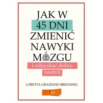 Jak w 45 dni zmieni� nawyki m�zgu i odzyska� dobry nastr�j