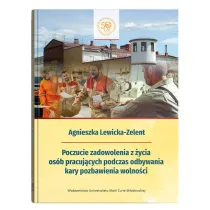 Poczucie zadowolenia z �ycia os�b pracuj�cych podczas odbywania kary pozbawienia wolno�ci