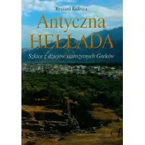 Antyczna Hellada. Szkice z dziej�w staro�ytnych Grek�w