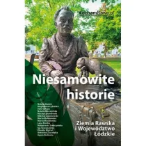 Niesamowite historie. Ziemia Rawska i Wojew�dztwo ��dzkie