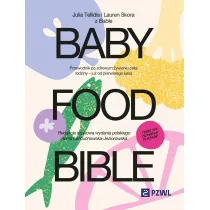 Baby Food Bible. Przewodnik po zdrowym �ywieniu ca�ej rodziny – ju� od pierwszego k�sa
