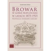 Browar w G�rze Ropczyckiej w latach 1875-1921
