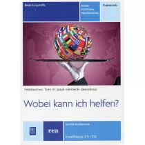 Hotelarstwo. Tom 6. J�zyk niemiecki zawodowy. Wobei can ich helfen? Technik hotelarstwa. Podr�cznik