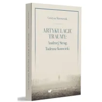 Artykulacje traumy: Andrzej Strug, Tadeusz Konwicki