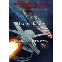 Aliancka ofensywa. Burza nad Morzem �r�dziemnym. Tom 4