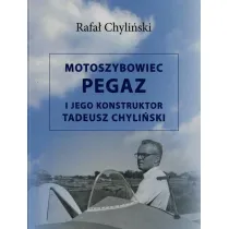 Motoszybowiec Pegaz i jego konstruktor Tadeusz Chyli�ski