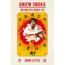 Gniew Smoka. Jak walczy� Bruce Lee