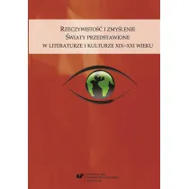 Rzeczywisto�� i zmy�lenie. �wiaty przedstawione w literaturze i kulturze XIX-XXI wieku
