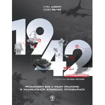 1942. Prze�omowy rok II wojny �wiatowej w infografikach, rysunkach, fotografiach