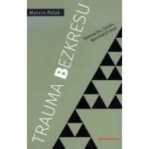 Trauma bezkresu. Nietzsche, Lacan, Bernhard i inni