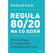 Regu�a 80/20 na co dzie�. Prosta droga do bogatszego i pe�niejszego �ycia