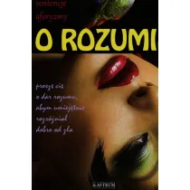 O rozumie. My�li, sentencje, aforyzmy
