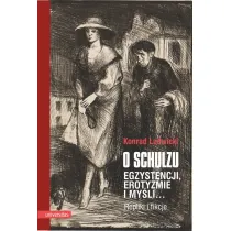 O Schulzu. Egzystencji, erotyzmie i my�li&hellip; Repliki i fikcje