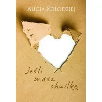 Je�li masz chwilk�