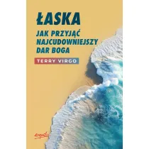 �aska. Jak przyj�� najcudowniejszy dar Boga