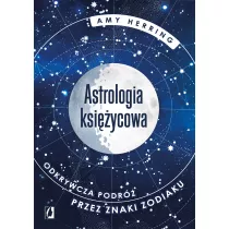 Astrologia ksiycowa. Odkrywcza podr przez znaki zodiaku
