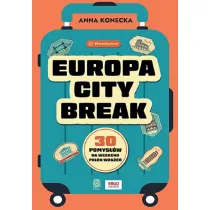 Europa city break. 30 pomysw na weekend peen..