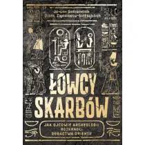 �owcy skarb�w. Jak ojcowie archeologii rozkradli bogactwa Orientu