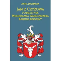 Jan z Czy�owa namiestnik W�adys�awa Warne�czyka. Kariera rodziny