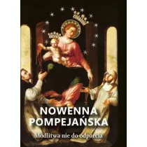 Nowenna pompeja�ska. Modlitwa nie do odparcia