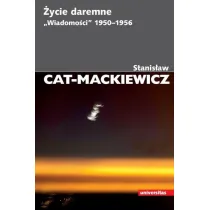 �ycie daremne. "Wiadomo�ci" 1950-1956