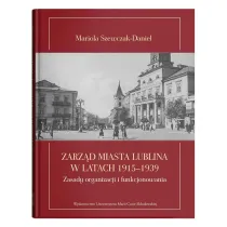 Zarz�d miasta Lublina w latach 1915-1939. Zasady organizacji i funkcjonowania