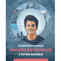 Pami�tka bierzmowania z Carlem Acutisem. Po owocach ich poznacie