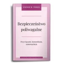 Bezpiecze�stwo poliwagalne. Przywi�zanie, komunikacja i samoregulacja