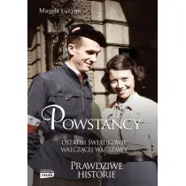 Powsta�cy. Ostatni �wiadkowie walcz�cej Warszawy