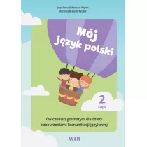 Mj jzyk polski. wiczenia z gramatyki dla dzieci z zaburzeniami komunikacji jzykowej. Cz 2