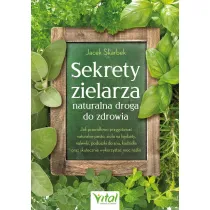Sekrety zielarza - naturalna droga do zdrowia