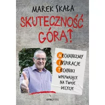 Skuteczno�� g�r�! Mechanizmy - Inspiracje - Techniki wp�ywaj�ce na Twoje decyzje