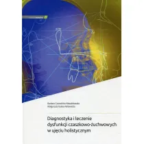 Diagnostyka i leczenie dysfunkcji czaszkowo-�uchwowych w uj�ciu holistycznym