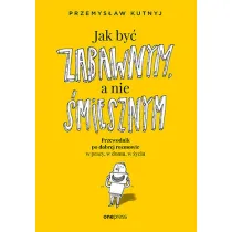 Jak by� zabawnym, a nie �miesznym. Przewodnik po dobrej rozmowie w pracy, w domu, w �yciu
