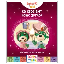 Co bdziemy robi jutro? Bobaski i Mi. Dobranoc, Trefliki na noc. Ksika przygotowujca do snu