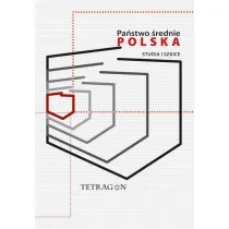 Pa�stwo �rednie &ndash; Polska. Studia i Szkice. Tom 1