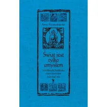 �wiat jest tylko umys�em, czyli filozofia buddyjska z przymru�eniem (trzeciego) oka