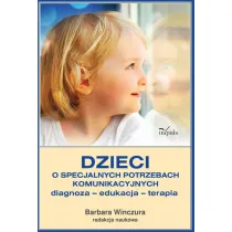 Dzieci o specjalnych potrzebach komunikacyjnych diagnoza edukacja terapia