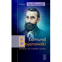 Edmund Bojanowski - �wi�ty na nasze czasy