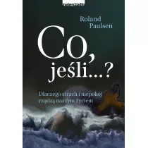 Co jeli? Dlaczego strach i niepokj rzdz naszym yciem