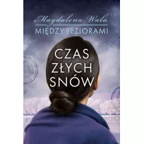 Czas zych snw. Midzy jeziorami. Tom 2
