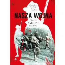 Nasza wojna. Tom 2. Narody 1917-1923