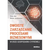 Dwoiste zarz�dzanie procesami biznesowymi w erze gospodarki cyfrowej