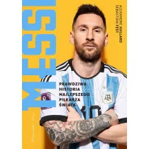 Messi. Prawdziwa historia najlepszego pi�karza �wiata