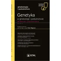 Genetyka w ginekologii i po�o�nictwie. Wybrane zagadnienia. Ginekologia i po�o�nictwo. W gabinecie lekarza specjalisty