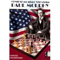 Geniusz na miar� XXI wieku. Paul Morphy